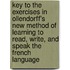 Key To The Exercises In Ollendorff's New Method Of Learning To Read, Write, And Speak The French Language