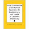 Little Grandmother Of The Russian Revolution Or Reminiscences And Letters Of Catherine Breshkovsky (1927) by Catherine Breshkovsky