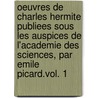 Oeuvres De Charles Hermite Publiees Sous Les Auspices De L'Academie Des Sciences, Par Emile Picard.Vol. 1 door Charles Hermite