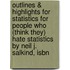 Outlines & Highlights For Statistics For People Who (Think They) Hate Statistics By Neil J. Salkind, Isbn