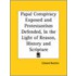 Papal Conspiracy Exposed And Protestantism Defended, In The Light Of Reason, History And Scripture (1855)