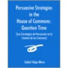 Persuasive Strategies In The House Of Commons (Las Estrategias De Persuasion En La Camara De Los Comunes) door Isabel Inigo-Mora