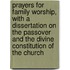 Prayers For Family Worship, With A Dissertation On The Passover And The Divine Constitution Of The Church