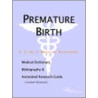 Premature Birth - A Medical Dictionary, Bibliography, and Annotated Research Guide to Internet References door Icon Health Publications