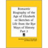 Romantic Biography Of The Age Of Elizabeth Or Sketches Of Life From The Bye Ways Of History Vol. 2 (1842) door Bre Benedictine Brethren of Glendalough