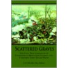 Scattered Graves: The Civil War Campaigns Of Confederate Brigadier General And Cherokee Chief Stand Watie door Roy Sullivan