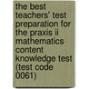 The Best Teachers' Test Preparation For The Praxis Ii Mathematics Content Knowledge Test (test Code 0061) door Mel Friedman