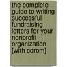 The Complete Guide To Writing Successful Fundraising Letters For Your Nonprofit Organization [with Cdrom] door Charlotte Rains Dixon