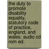 The Duty To Promote Disability Equality, Statutory Code Of Practice, England, And Wales. Audio Cd Rom Ed. door Onbekend