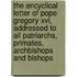 The Encyclical Letter Of Pope Gregory Xvi, Addressed To All Patriarchs, Primates, Archbishops And Bishops