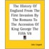 The History Of England From The First Invasion By The Romans To The Accession Of King George The Fifth V8