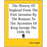 The History Of England From The First Invasion By The Romans To The Accession Of King George The Fifth V8 door John Lingard