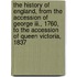The History Of England, From The Accession Of George Iii., 1760, To The Accession Of Queen Victoria, 1837