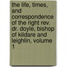 The Life, Times, And Correspondence Of The Right Rev. Dr. Doyle, Bishop Of Kildare And Leighlin, Volume 1 door William John Fitzpatrick