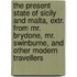 The Present State Of Sicily And Malta, Extr. From Mr. Brydone, Mr. Swinburne, And Other Modern Travellers
