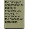 The Principles And Practice Of Obstetric Medicine And Surgery: In Reference To The Process Of Parturition door Francis Henry Ramsbotham