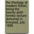 The Theology Of Modern Fiction, Being The Twenty-Sixth Fernley Lecture Delivered In Liverpool, July, 1896