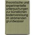 Theoretische und experimentelle Untersuchungen zur künstlichen Bodenvereisung im strömenden Grundwasser