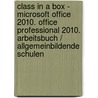 class in a box - Microsoft Office 2010. Office Professional 2010. Arbeitsbuch / Allgemeinbildende Schulen by Reinhard Atzbach