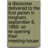 A Discourse Delivered To The First Parish In Hingham, September 8, 1869: On Re-Opening Their Meeting-House door Calvin Lincoln