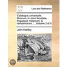 Catalogus Universalis Librorum, In Omni Facultate, Linguaque Insignium, & Rarissimorum; ...  Volume 3 Of 8 door Williams John Hartley