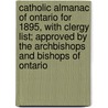Catholic Almanac Of Ontario For 1895, With Clergy List; Approved By The Archbishops And Bishops Of Ontario door Onbekend