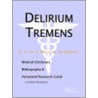 Delirium Tremens - A Medical Dictionary, Bibliography, and Annotated Research Guide to Internet References door Icon Health Publications