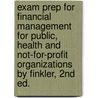 Exam Prep For Financial Management For Public, Health And Not-For-Profit Organizations By Finkler, 2nd Ed. door Finkler