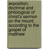 Exposition, Doctrinal And Philological Of Christ's Sermon On The Mount, According To The Gospel Of Matthew door Robert Menzies