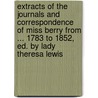 Extracts Of The Journals And Correspondence Of Miss Berry From ... 1783 To 1852, Ed. By Lady Theresa Lewis door Mary Berry