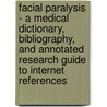 Facial Paralysis - A Medical Dictionary, Bibliography, And Annotated Research Guide To Internet References door Icon Health Publications