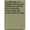 Gewährung und Gewährleistung des rechtlichen Gehörs durch einzelne Vorschriften der Zivilprozeßordnung door Harald Schwartz