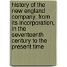 History Of The New England Company, From Its Incorporation, In The Seventeenth Century To The Present Time door Company For Pro
