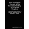 How To Promote Yourself - The Lost Book Of Wallace Wattles And The Science Of Getting Rich Secret Chapters door Wallace Wattles