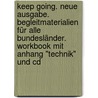 Keep Going. Neue Ausgabe. Begleitmaterialien Für Alle Bundesländer. Workbook Mit Anhang "technik" Und Cd door Onbekend