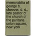 Memorabilia Of George B. Cheever, D. D., Late Pastor Of The Church Of The Puritans, Union Square, New York