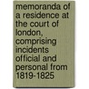Memoranda Of A Residence At The Court Of London, Comprising Incidents Official And Personal From 1819-1825 door Richard Rush