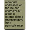Memorial Addresses On The Life And Character Of Alfred C. Harmer (Late A Representative From Pennsylvania) door United States. Th Cong.