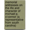 Memorial Addresses On The Life And Character Of Michael P. O'Connor (A Representative From South Carolina) door Congress United States.