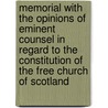 Memorial With The Opinions Of Eminent Counsel In Regard To The Constitution Of The Free Church Of Scotland door James Begg