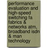Performance Evaluation And High-Speed Switching Fa Fabrics & Networks Atm, Broadband Isdn & Man Technology door Thomas Robertazzi