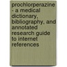 Prochlorperazine - A Medical Dictionary, Bibliography, and Annotated Research Guide to Internet References door Icon Health Publications