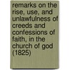Remarks On The Rise, Use, And Unlawfulness Of Creeds And Confessions Of Faith, In The Church Of God (1825) door John Mason Duncan