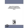 Report Of The Commissioners Appointed To Investigate The Cause And Management Of The Great Fire In Boston. by Boston (Mass.) Commissioners to investig