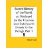 Sacred History Of The World As Displayed In The Creation And Subsequent Events To The Deluge Vol. 1 (1834) door Sharon Turner
