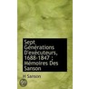 Sept Gã¯Â¿Â½Nã¯Â¿Â½Rations D'Exã¯Â¿Â½Cuteurs, 1688-1847 ; Mã¯Â¿Â½Moires Des Sanson door H. Sanson