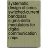 Systematic Design Of Cmos Switched-current Bandpass Sigma-delta Modulators For Digital Communication Chips door Jose de la Rosa