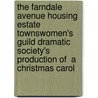 The Farndale Avenue Housing Estate Townswomen's Guild Dramatic Society's Production Of  A Christmas Carol door Walter Zerlin