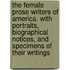 The Female Prose Writers Of America. With Portraits, Biographical Notices, And Specimens Of Their Writings