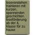 leseverstehen trainieren mit kurzen, spannenden Geschichten. Leseförderung ab der 4. Klasse für zu Hause